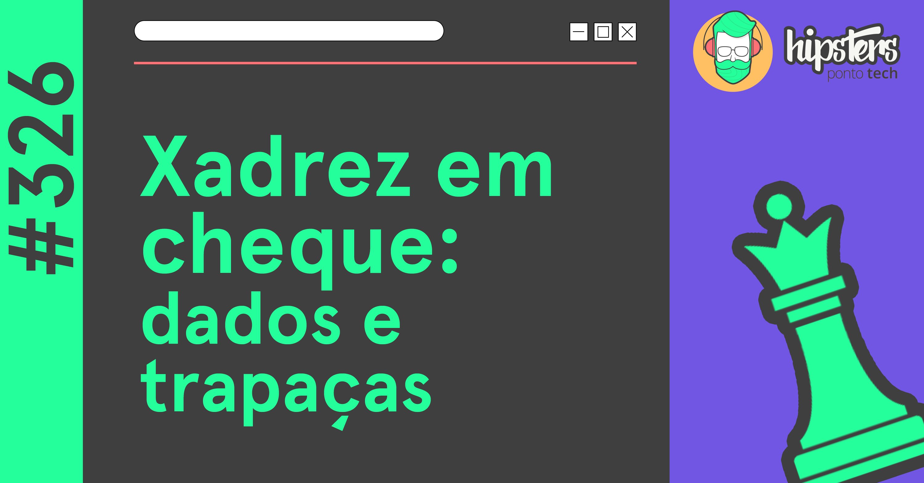 Xadrez em xeque: dados e trapaças - Hipsters Ponto Tech #326